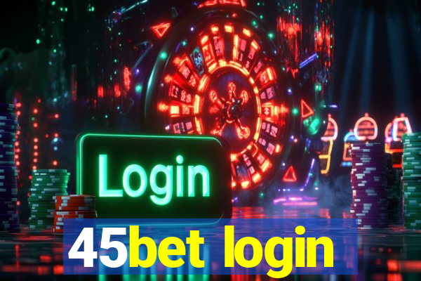 45bet login